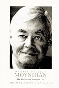 Daniel Patrick Moynihan: The Intellectual in Public Life