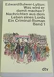 Was wird er damit machen I - Nachrichten aus dem Leben eines Lords. - Edward Bulwer-Lytton