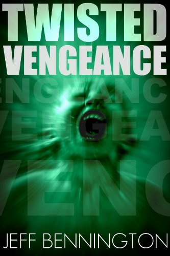 Kindle Nation Daily Horror Readers Alert! WARNING…Don’t Read Alone in The Dark! Jeff Bennington’s TWISTED VENGEANCE is A Supernatural Thriller Not To Be Missed – Now Just $2.99 and Currently FREE for Amazon Prime Members via Kindle Lending Library