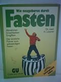 Produkt-Bild: Dr. med. H. L&uuml;tzner: Wie neugeboren durch Fasten - Verlag: Gr&auml;fe und Unzer [Auflage: 14. Auflage]