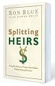 Splitting Heirs: Giving Your Money and Things to Your Children Without Ruining Their Lives