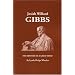 Josiah Willard Gibbs: The History of a Great Mind