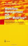 Workflow Management Mit SAP Webflow: Das Handbuch Fa1/4r Die Praxis: Das Handbuch für die Praxis