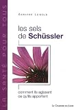 Livres Oligoth�rapie - Les sels de Sch�ssler : Comment ils agissent, ce qu'ils apportent