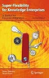 Super-Flexibility for Knowledge Enterprises: A Toolkit for Dynamic Adaptation
