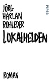 Lokalhelden: Roman
