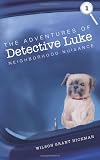 The Adventures of Detective Luke Neighborhood Nuisance