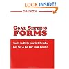 Goal Setting Forms : Tools to Help You Get Ready, Get Set, & Go for Your Goals!