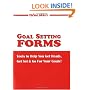Goal Setting Forms : Tools to Help You Get Ready, Get Set, & Go for Your Goals!