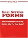 Goal Setting Forms : Tools to Help You Get Ready, Get Set, & Go for Your Goals!