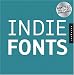 Indie Fonts 3: A Compendium of Digital Type from Independent Foundries (Indie Fonts: A Compendium of Digital Type from Independent)
