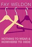 Nothing to Wear and Nowhere to Hide: A Collection of Short Stories