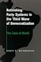 Rethinking Party Systems in the Third Wave of Democratization: The Case of Brazil