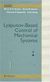 Lyapunov-Based Control of Mechanical Systems (Control Engineering)