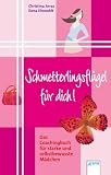 Schmetterlingsfl&uuml;gel f&uuml;r dich!: Das Coachingbuch f&uuml;r starke und selbstbewusste M&auml;dchen - Ilona Einwohlt, Christina Arras