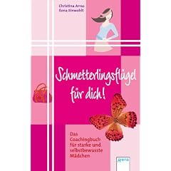 Schmetterlingsfl�gel f�r dich!: Das Coachingbuch f�r starke und selbstbewusste M�dchen