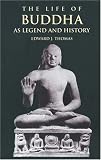 The Life of Buddha as Legend and History