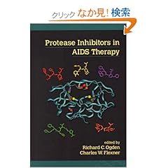 【クリックでお店のこの商品のページへ】Protease Inhibitors in AIDS Therapy (Infectious Disease and Therapy): Richard C. Ogden, Charles Flexner: 洋書