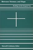 Between Memory and Hope: Readings on the Liturgical Year