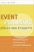 Event Planning Ethics and Etiquette: A Principled Approach to the Business of Special Event Management