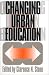 Changing Urban Education (Studies in Government and Public Policy)