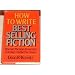 How to Write Best Selling Fiction (Discover the Keys to Success in Today's Market for Novels)