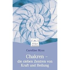 Chakren - die sieben Zentren von Kraft und Heilung