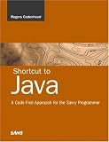 Review Sams  / Shortcut to Java: A Code-First Approach for the Savvy Programmer