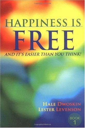 Happiness Is Free: And It's Easier Than You Think! Book Image