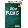 Dealing With Difficult Parents: And With Parents in Difficult Situations