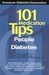 101 Medication Tips for People With Diabetes (American Diabetes Association & American Dietetic Association)