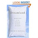 Dreamland: Adventures in the Strange Science of Sleep