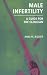 Male Infertility: A Guide for the Clinician