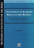 Television in Europe : regulatory bodies : status, functions and powers in 35 European countries