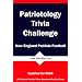 Patriotology Trivia Challenge: New England Patriots Football