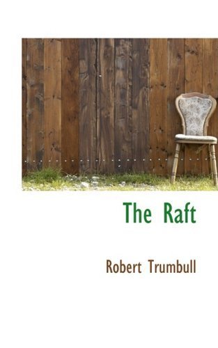 The Raft by Trumbull, Robert published by BiblioLife (2008) [Paperback]