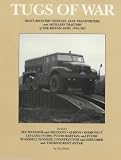 Tugs of War: Heavy Recovery Vehicles, Tank Transporters and Artillery Tractors of the British Army, 1945-1965