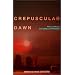 Crepuscular Dawn (Semiotext(e) / Foreign Agents)