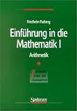 Einf&uuml;hrung in die Mathematik, Bd.1, Arithmetik (Mathematik Primar- und Sekundarstufe) - Friedhelm Padberg