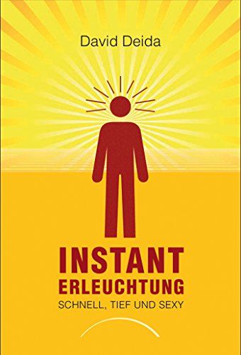 Instant Erleuchtung: Schnell, tief und sexy (German Edition)
