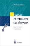 Garder et retrouver ses cheveux : Les...