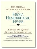 The Official Patient's Sourcebook on Ebola Hemorrhagic Fever: A Revised and Updated Directory for the Internet Age
