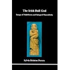The Irish Bull God: Image of Multiform and Integral Masculinity by  Sylvia Brinton Perera