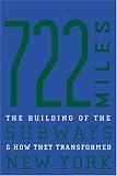 722 Miles: The Building of the Subways and How They Transformed New York