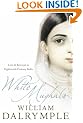 White Mughals: Love and Betrayal in 18th-century India: Love and Betrayal in Eighteenth-century India