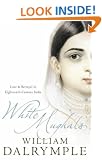 White Mughals: Love and Betrayal in 18th-century India: Love and Betrayal in Eighteenth-century India