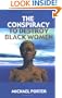 The Conspiracy to Destroy Black Women