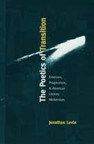 The Poetics of Transition: Emerson, Pragmatism, and American Literary Modernism (New Americanists)