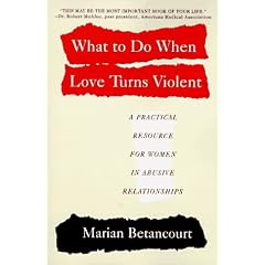 What to Do When Love Turns Violent: A Practical Resource for Women in Abusive Relationships