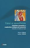 Coeur et anesthésie : Contraintes circulatoires et complications cardiaques péri-opératoires ; évaluation et maîtrise du risque Coeur et anesthésie : Contraintes circulatoires et complications cardiaques péri-opératoires ; évaluation et maîtrise du risque